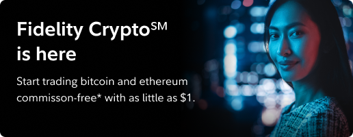 Fidelity Crypto is here. Start trading bitcoin and Ethereum commission-free* with as little as $1.