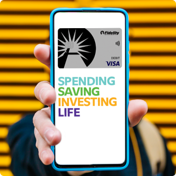 Fidelity Visa debit card. Spending. Saving. Investing. Life.