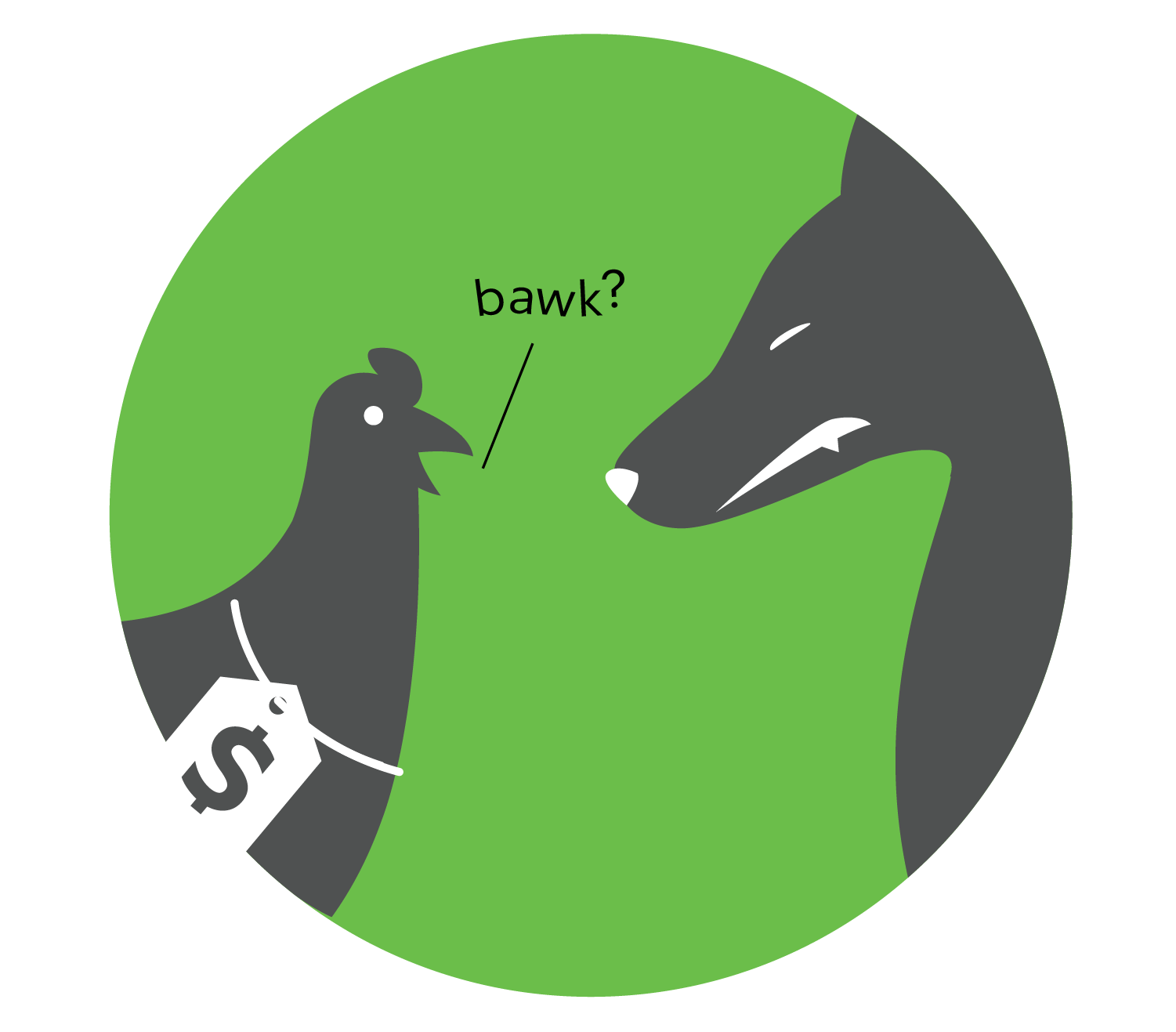 Illustration showing a black chicken with a price tag marked with a dollar sign facing a snarling black wolf on a green circular background. The chicken is saying " bawk?" suggesting uncertainty or fear in a situation involving money and threat.