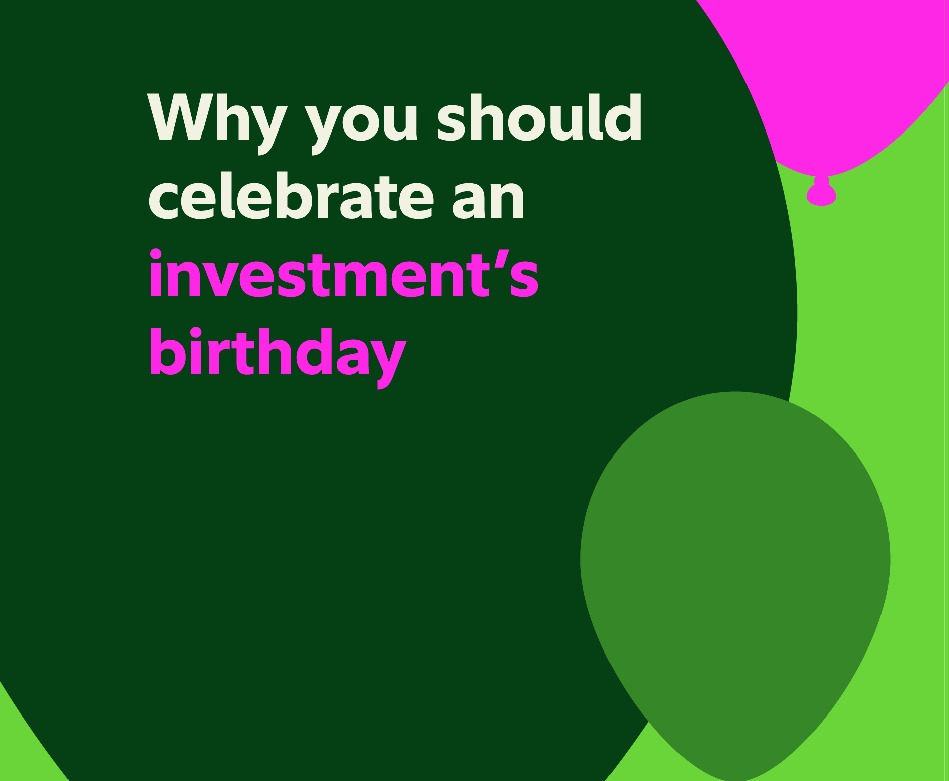 Why you should celebrate an investment's birthday